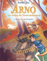 Arno, le valet de nostradamus - arno t8 au service du dauphin - arno, le valet de nostradamus - tome
