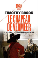 Le chapeau de vermeer - le xviie siecle a l'aube de la mondialisation