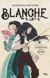 Blanche tome 1 : espionne de la reine