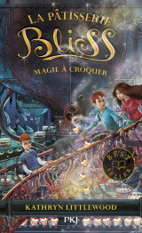 La patisserie bliss tome 3 : magie a croquer