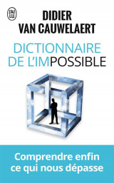 Dictionnaire de l-impossible - comprendre enfin ce qui nous depasse