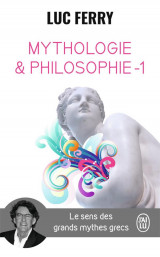 Mythologie et philosophie t.1 : le sens des grands mythes grecs