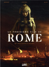 Le troisieme fils de rome tome 5 : marc antoine et cleopatre