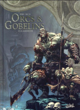 Orcs et gobelins tome 15 : lardeur