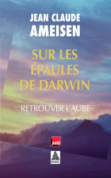 Sur les epaules de darwin t.3  -  retrouver l'aube