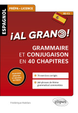 Espagnol. ial grano!  grammaire et conjugaison espagnoles en 40 chapitres pour bien debuter et reus