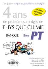 4 ans de problemes corriges de physique-chimie poses aux concours banque pt de 2015 a 2012 - filiere