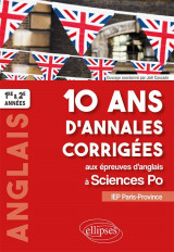 Anglais  -  10 ans d'annales corrigees aux epreuves d'anglais a sciences po  -  iep paris-province