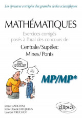 Mathematiques  -  mp, mp*  -  exercices corriges poses a l'oral des concours de centrale/supelec, mines/ponts