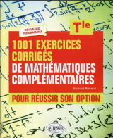 1001 exercices corriges de mathematiques complementaires : terminale - pour reussir son option