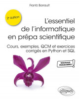 L'essentiel de l'informatique en prepa scientifique : cours, exemples, qcm et exercices corriges en python et sql (2e edition)