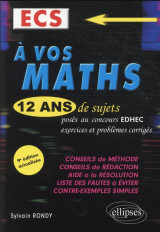 A vos maths ! 12 ans de sujets corriges poses au concours edhec de 2010 a 2021 - ecs