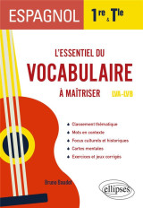 Espagnol : l'essentiel du vocabulaire a maitriser en 1re et en terminale (lva-lvb)