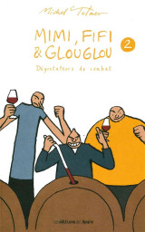 Mimi, fifi et glouglou t.2  -  degustateurs de combat