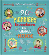 20 pionniers extraordinaires qui ont change le monde