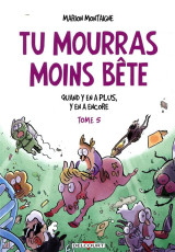 Tu mourras moins bete (mais tu mourras quand meme !) t.5  -  quand y en a plus, y en a encore