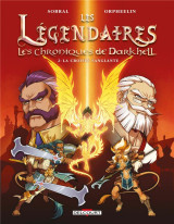 Les legendaires - les chroniques de darkhell t.2 : la croisee sanglante