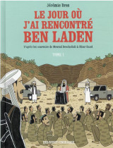 Le jour ou j'ai rencontre ben laden tome 1 : de venissieux a ttora bora