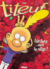 Titeuf tome 8 : lachez-moi le slip !