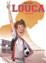 Louca tome 1 : coup d'envoi