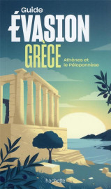 Guide evasion : grece : athenes et le peloponnese