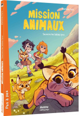 Mission animaux - tome 6 - sauvons les bébés lynx