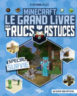 Minecraft : le grand livre des trucs et astuces : special survie
