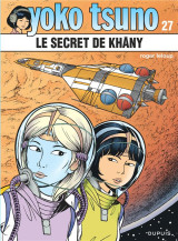 Yoko tsuno tome 27 : le secret de khany