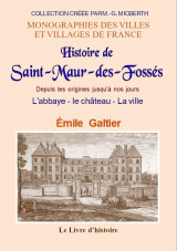 Saint-maur-des-fossés (histoire de) depuis les origines jusqu'à nos jours