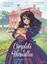 Complots a versailles - tome 5 mariages a la cour