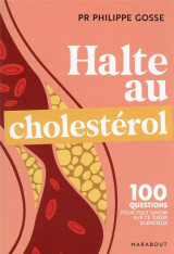 Halte au mauvais cholesterol - 100 questions-reponses pour tout savoir sur le cholesterol et protege