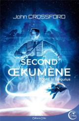 Second oekumene  tome 1 : regulus