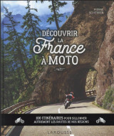 Decouvrir la france a moto : 100 itineraires pour sillonner autrement les routes de nos regions