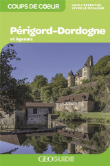 Geoguide coups de coeur : perigord-dordogne : et agenais