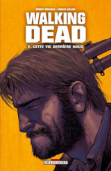 Walking dead tome 2 : cette vie derriere nous...