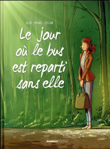 Le jour ou... tome 1 : le jour ou le bus est reparti sans elle