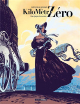 Kilometre zero tome 1 : une epopee ferroviaire