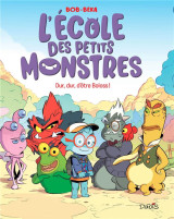 L'ecole des petits monstres - tome 1 - dur, dur, d'etre boloss !