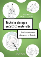 Toute la biologie en 200 mots-cles : les fondamentaux decryptes et illustres