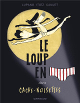 Le loup en slip - tome 6 - cache-noisettes