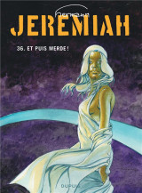 Jeremiah tome 36 : et puis merde