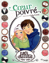 Les filles au chocolat tome 9 : coeur poivre