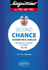 Second chance : se remettre a l'anglais  -  480 phrases a traduire en anglais  -  a2#062;b2