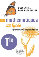 Les mathematiques au lycee : option maths complementaires terminale  -  l'essentiel pour progresser