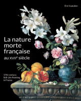 La nature morte francaise au xviie siecle - 17th century still-life painting in france - edition bil