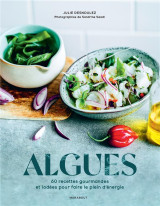 Algues : 60 recettes gourmandes et iodees pour faire le plein d'energie