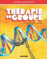 Therapie de groupe tome 3 : la tristesse durera toujours