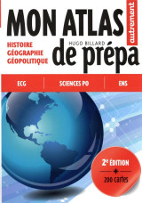 Mon atlas de prepa : histoire, geographie, geopolitique