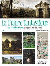 La france fantastique : 40 itineraires au pays des legendes