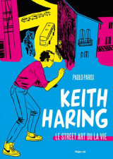 Keith haring : le street art ou la vie